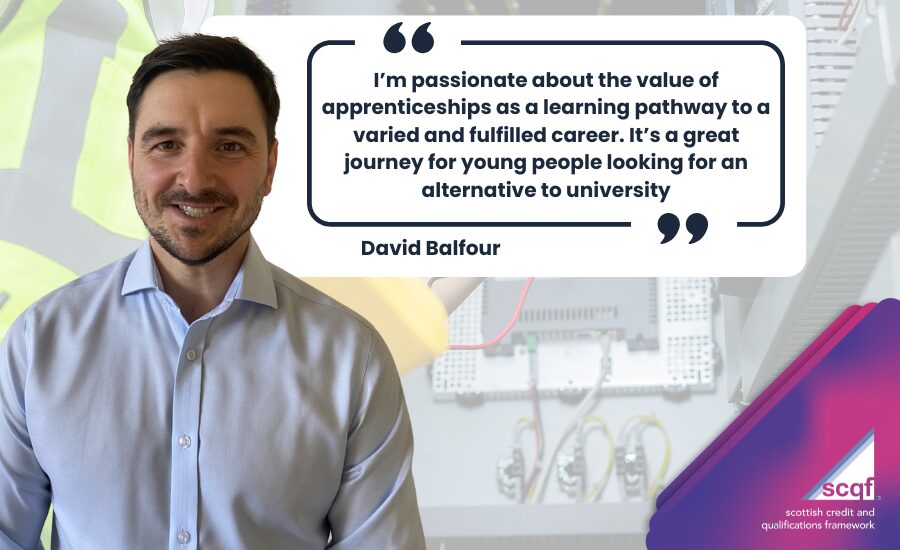 A promotional graphic featuring a smiling David Balfour, wearing a light blue shirt. Beside him, a quote in a speech bubble reads: 'I’m passionate about the value of apprenticeships as a learning pathway to a varied and fulfilled career. It’s a great journey for young people looking for an alternative to university.' The background includes a high-visibility vest and electrical equipment, suggesting an apprenticeship setting. The SCQF logo appears in the bottom right corner.
