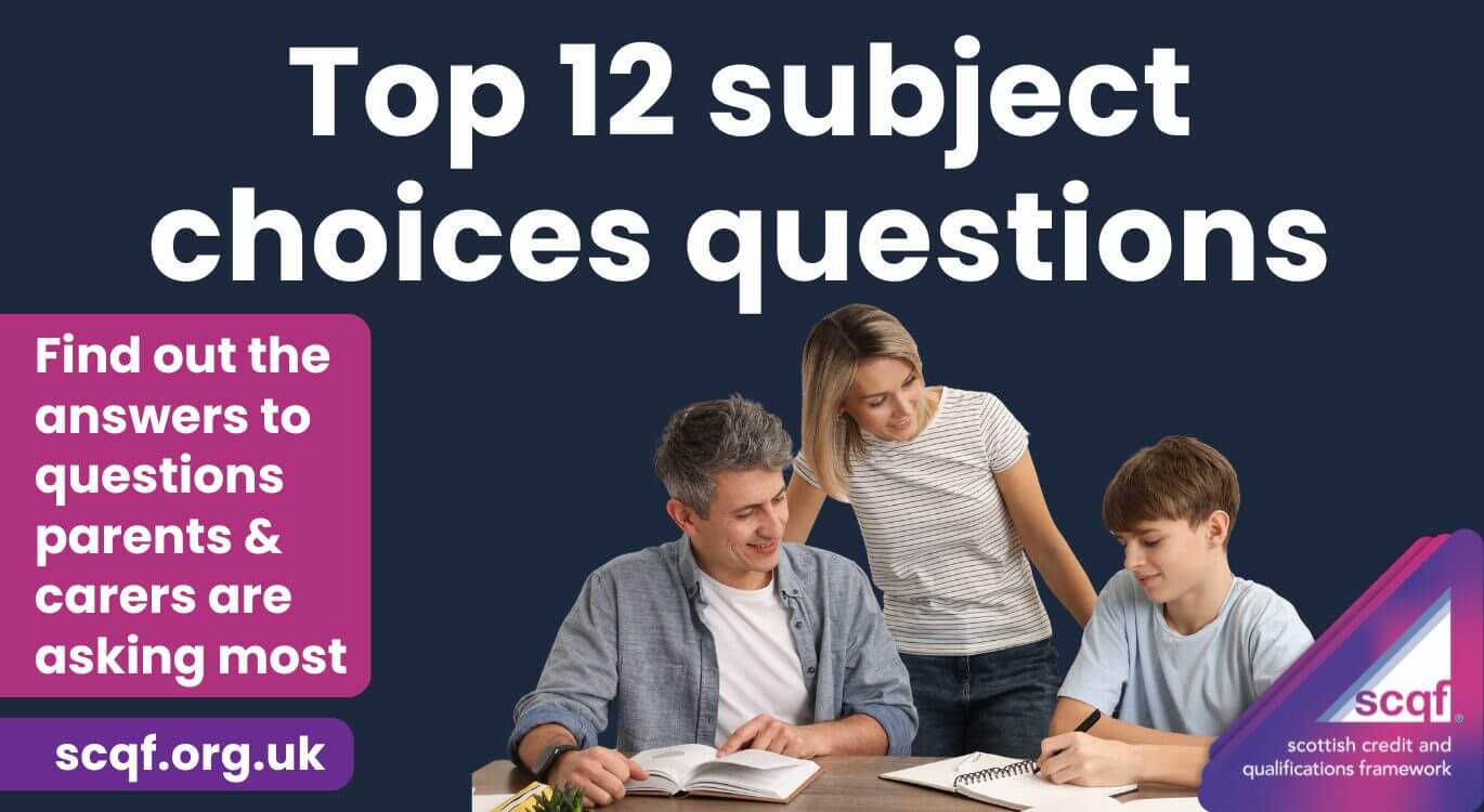 A promotional graphic with a dark blue background titled “Top 12 subject choices questions.” Three people — an adult man, an adult woman and a teenage boy — sit together looking at a laptop or workbook. A magenta box on the left reads, “Find out the answers to questions parents & carers are asking most.” A purple box at the bottom shows the website “scqf.org.uk.” The SCQF logo and the text “Scottish Credit and Qualifications Framework” appear in the bottom right corner.