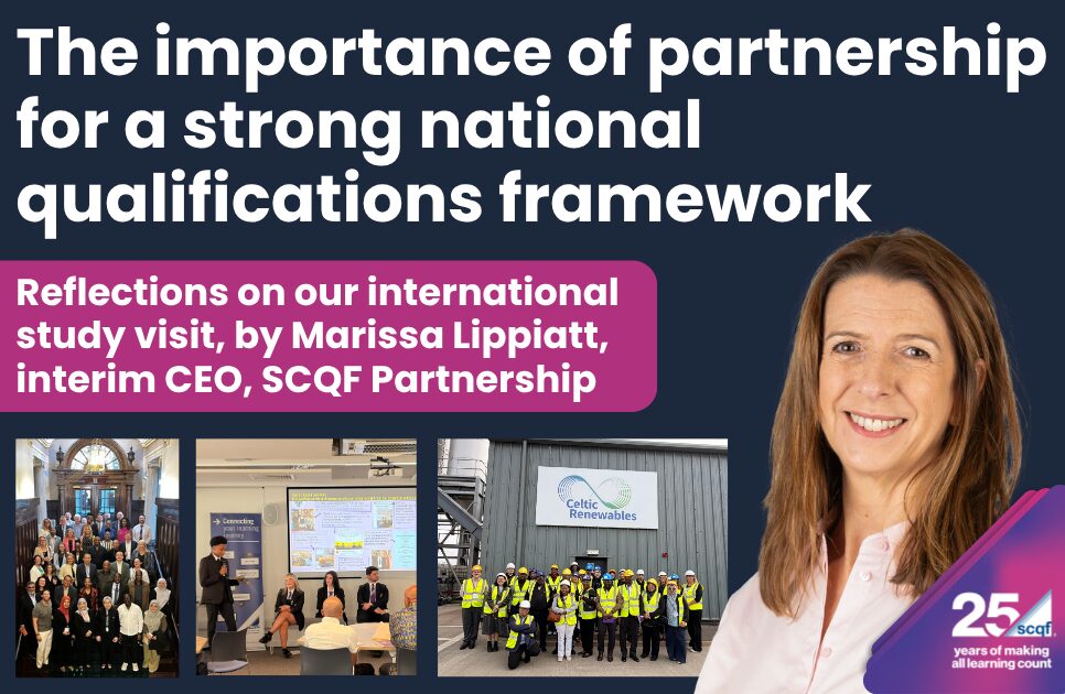 graphic with a dark blue background and bold white headline text reading “The importance of partnership for a strong national qualifications framework.” Below the headline, a magenta banner contains the text: “Reflections on our international study visit, by Marissa Lippiatt, interim CEO, SCQF Partnership.” On the left side of the graphic, three small rectangular photos are aligned horizontally. The first photo shows a large group of people gathered indoors in a formal building with architectural details such as columns and arches. The second photo shows a panel discussion or presentation, with several individuals seated at the front and a presenter standing beside a projected slide. The third photo shows a group of people wearing high-visibility safety clothing standing outside an industrial building with a visible sign reading “Celtic Renewables.” On the right side of the graphic, Marissa Lippiatt, wearing a light pink shirt occupies the space. In the bottom-right corner, there is a “25 scqf” logo with the text “years of making all learning count,” featuring a gradient pink and purple design.