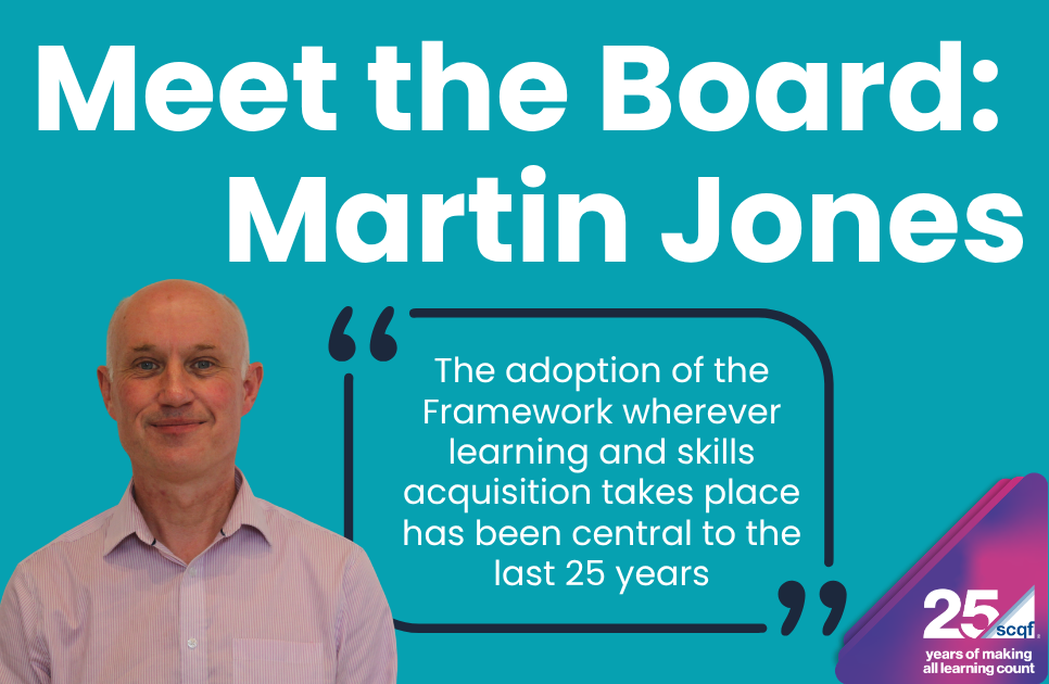 Meet the Board: Martin Jones. Portrait of Martin Jones alongside a quote: “The adoption of the Framework wherever learning and skills acquisition takes place has been central to the last 25 years.” SCQF 25th anniversary logo appears in the bottom-right corner.